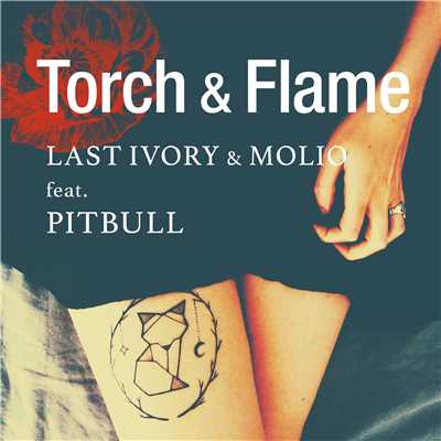 Torch & Flame (feat.Pitbull)[Lewis Rayn Remix Edit]/Last Ivory & Molio