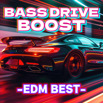 アルバム/BASS DRIVE BOOST -EDM BEST-/Various Artists