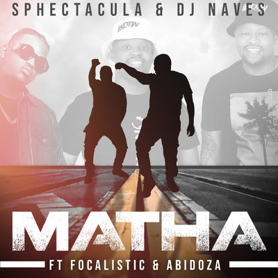 シングル/Matha (featuring Focalistic, Abidoza／Edit)/Sphectacula and DJ Naves