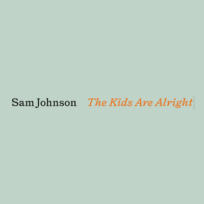 シングル/The Kids Are Alright/Sam Johnson
