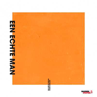 Een Echte Man (De Originele Song Uit De Film ”Mannenharten 2”)/Willem de Bruin／Frank Boeijen