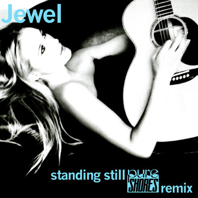 シングル/Standing Still (Pure Shores Remix)/Jewel