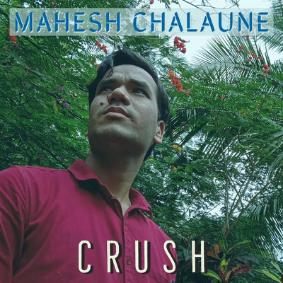 シングル/Crush/Mahesh Chalaune