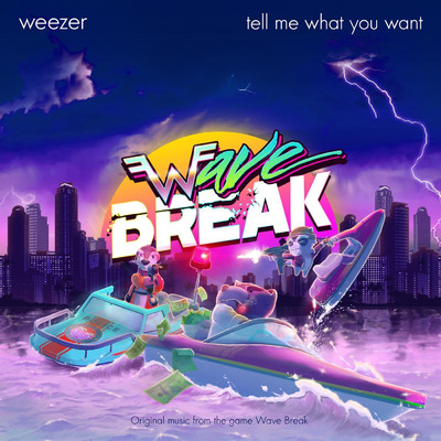 シングル/Tell Me What You Want (From ”Wave Break”)/Weezer