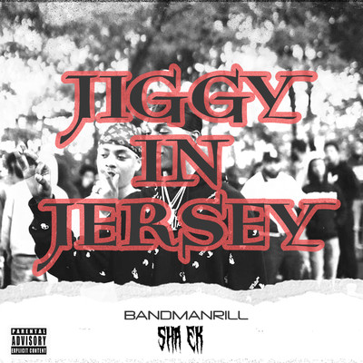 シングル/Jiggy in Jersey (feat. Sha Ek and DJ Swill B)/Bandmanrill