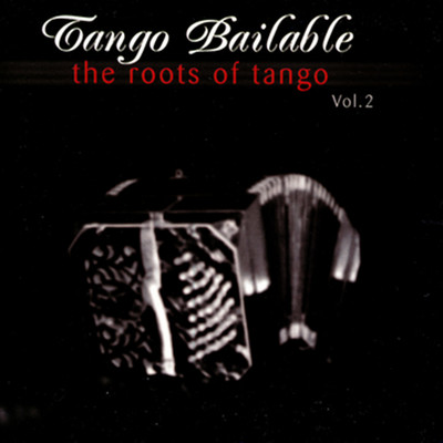 Tango Bailable Vol 1: The Roots Of Tango/Orquesta Tipica De Buenos Aires