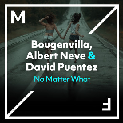シングル/No Matter What/Bougenvilla, Albert Neve & David Puentez