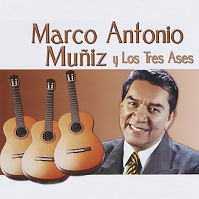 Marco Antonio Muniz y Los Tres Ases/Marco Antonio Muniz ／ Los Tres Ases