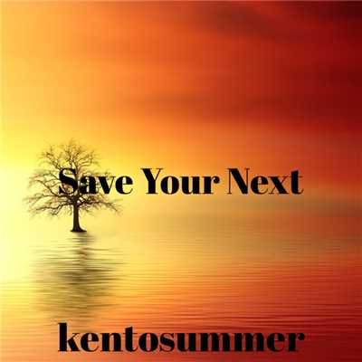 Save Your Next/kentosummer