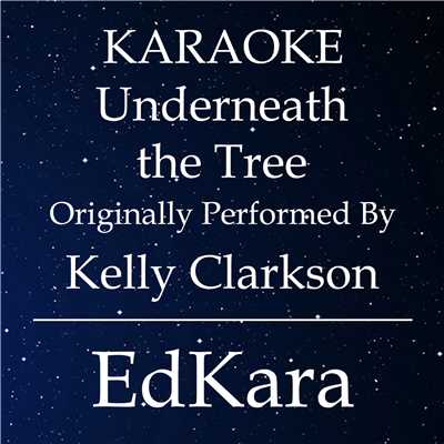 シングル/Underneath the Tree (Originally Performed by Kelly Clarkson) [Karaoke No Guide Melody Version]/EdKara