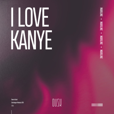 I Love Kanye (Extended Mix)/Mariline