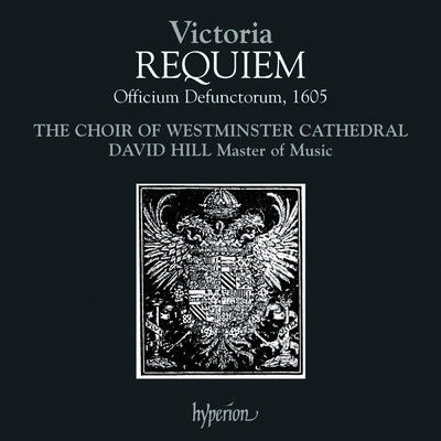 Victoria: Requiem (Officium Defunctorem, 1605): IV. Sanctus - Benedictus/デイヴィッド・ヒル／Westminster Cathedral Choir
