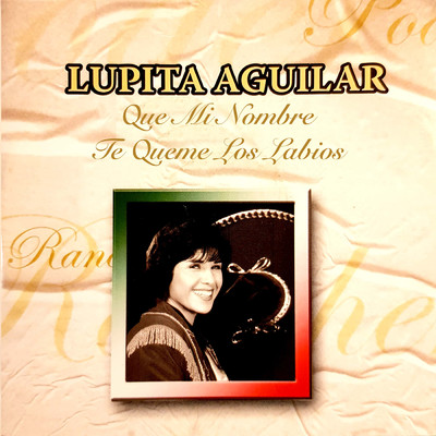 Que Mi Nombre Te Queme Los Labios (Remastered)/Lupita Aguilar
