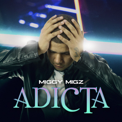 Adicta/Miggy Migz