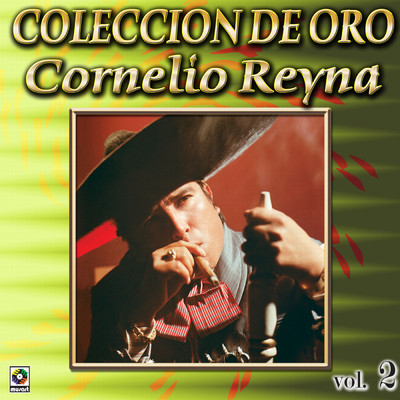 Coleccion De Oro: Con Mariachi, Vol. 2/Cornelio Reyna
