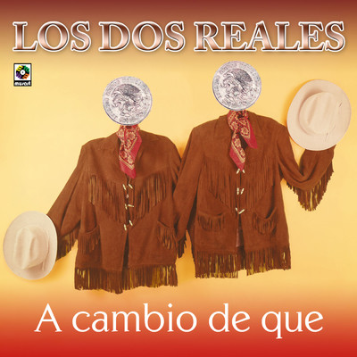 アルバム/A Cambio De Que/Los Dos Reales