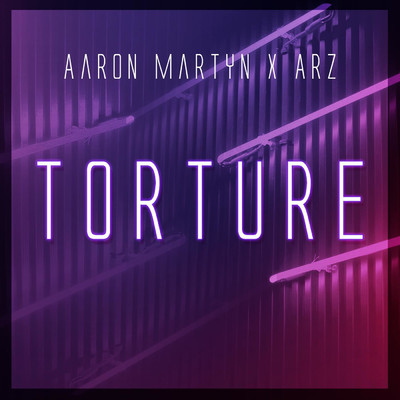 Torture/AARON MARTYN & ARZ