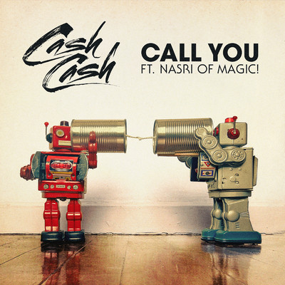 シングル/Call You (feat. Nasri of MAGIC！)/CASH CASH