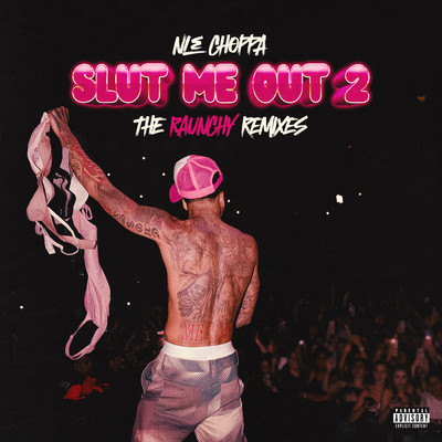 SLUT ME OUT 2 (Extra Slutty Mix)/NLE Choppa