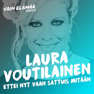 シングル/Ettei nyt vaan sattuis mitaan (Vain elamaa kausi 6)/Laura Voutilainen