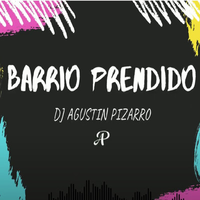 Barrio Prendido (Remix)/DJ Agustin Pizzarro