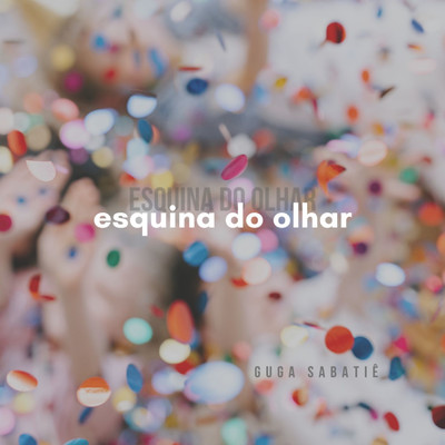 シングル/Esquina do Olhar/Guga Sabatie