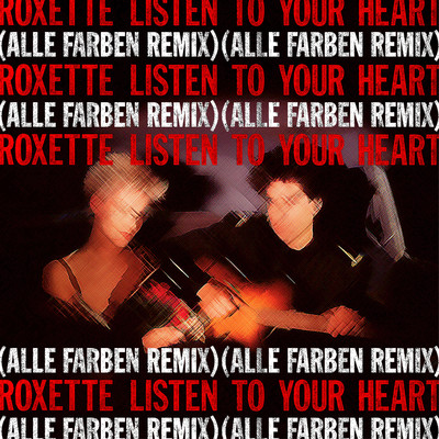 Listen To Your Heart (Alle Farben Remix)/Roxette