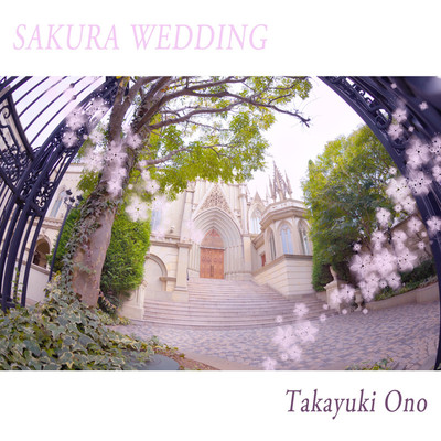 SAKURA WEDDING/小野 貴之