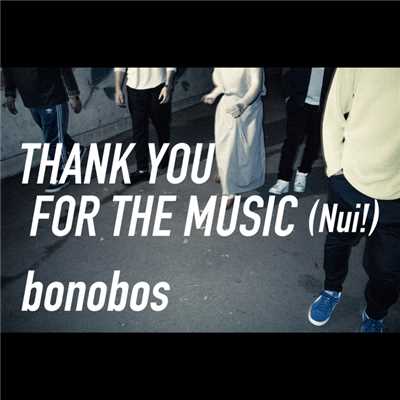 THANK YOU FOR THE MUSIC(Nui！)/bonobos