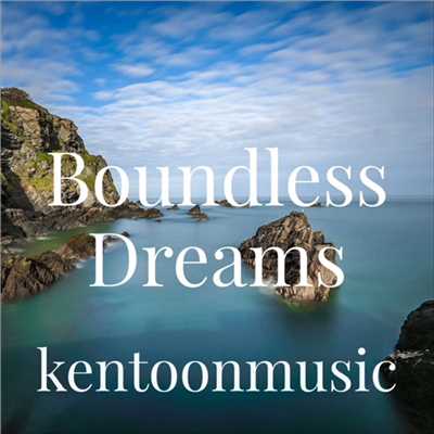 Boundless Dreams/kentoonmusic