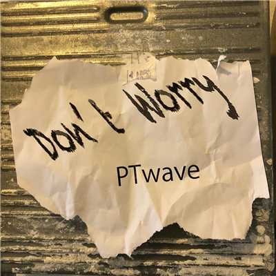 シングル/Don't worry/PTwave
