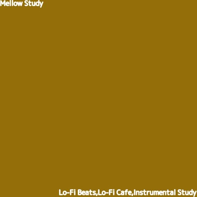 アルバム/Mellow Study/Lo-Fi Beats, Lo-Fi Cafe & Instrumental Study