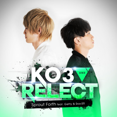Sprout Forth (feat. Getty & Srav3R)/KO3 & Relect