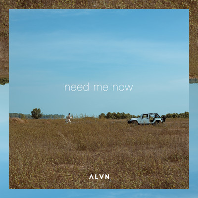 need me now/ALVN
