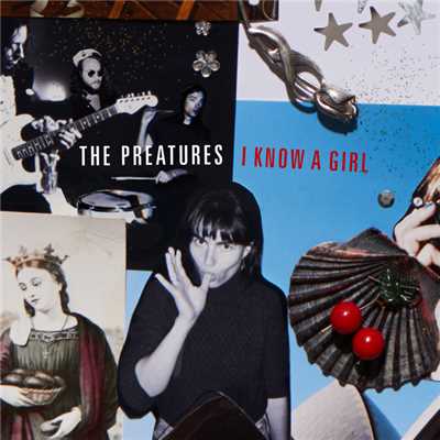 I Know A Girl/The Preatures