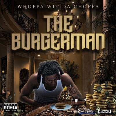 The Burgerman (Explicit)/Whoppa Wit Da Choppa