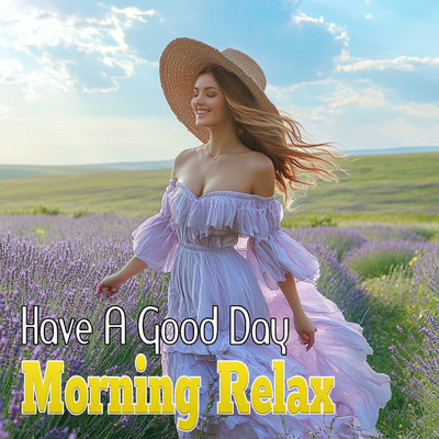 アルバム/Morning Relax Have A Good Day/Nami Kanemoto／Peder B. Heaven／Pharrell Lanscilo Willy