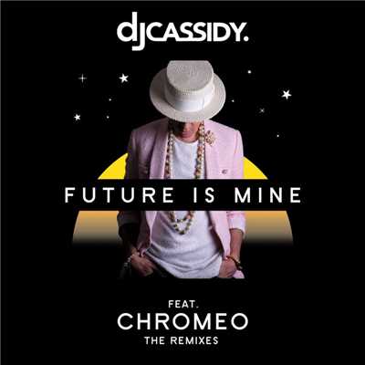 Future Is Mine (feat. Chromeo) [Young Bombs Remix]/DJ Cassidy
