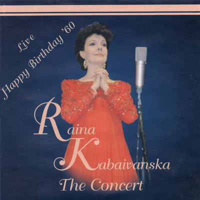 Raina Kabaivanska   The concert             Happy birthday '60/Raina Kabaivanska