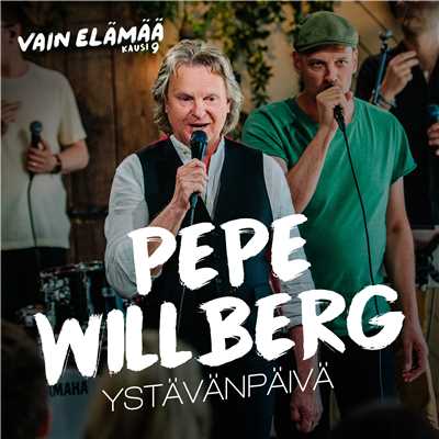 シングル/Ystavanpaiva (Vain elamaa kausi 9)/Pepe Willberg