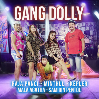 シングル/Gang Dolly/Raja Panci, Minthul, Kepler, Mala Agatha & Samirin Pentol