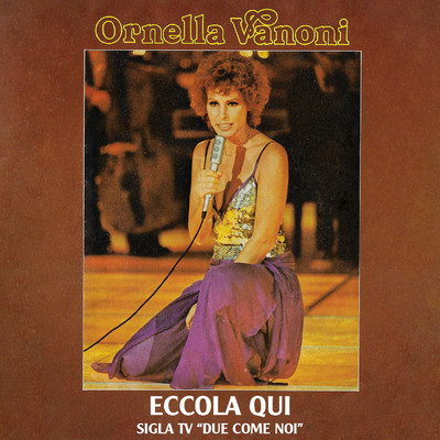 シングル/Eccola qui (Sigla TV ”Due come noi”)/Ornella Vanoni