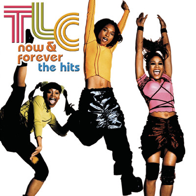 アルバム/Now & Forever - The Hits/TLC