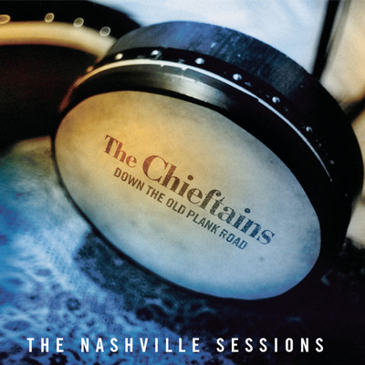 アルバム/Down The Old Plank Road: The Nashville Sessions/The Chieftains