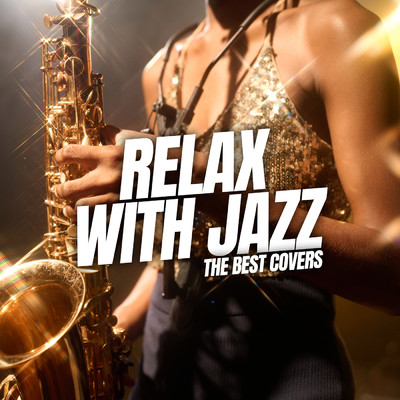 アルバム/Relax with Jazz: The Best Covers/Gigasax／Instrumental Melodies Collective
