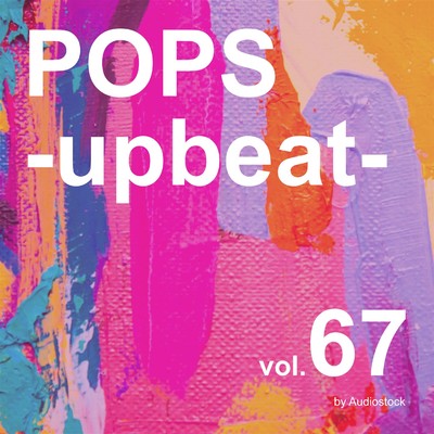 アルバム/POPS -upbeat-, Vol. 67 -Instrumental BGM- by Audiostock/Various Artists