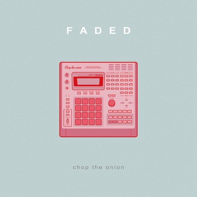 FADED/chop the onion
