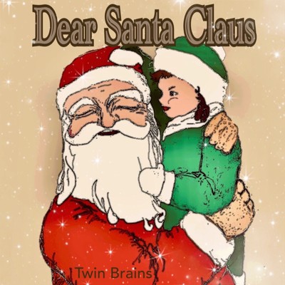 Dear Santa Claus,/TWIN BRAINS