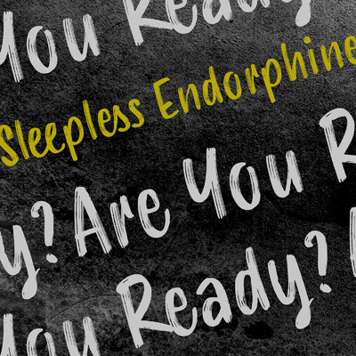 Are You Ready？/Sleepless Endorphine