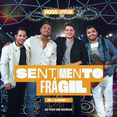 Sentimento Fragil (Ao Vivo)/Hugo  & Vitor／Fred & Fabricio